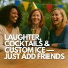 Three women laughing outdoors, enjoying cocktails with playful custom ice cubes, celebrating with friends.